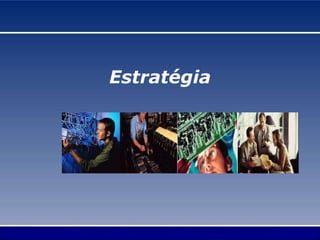 Estratégia
 