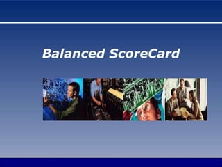 Balanced ScoreCard
 