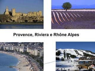Provence, Riviera e Rhône Alpes 