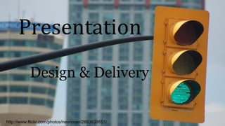 Presentation
Presentation
Design & Delivery
Design & Delivery

http://www.flickr.com/photos/neonman/2693639551/

 
