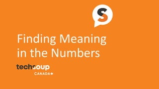 Finding Meaning
in the Numbers
 