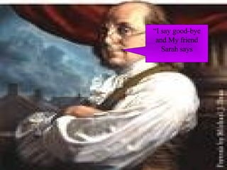 “I say good-bye and My friend Sarah says