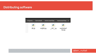 @ben_nuttall
Distributing software
 