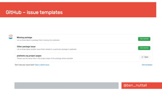 @ben_nuttall
GitHub – issue templates
 