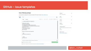 @ben_nuttall
GitHub – issue templates
 