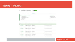 @ben_nuttall
Testing – Travis CI
 