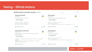 @ben_nuttall
Testing – GitHub Actions
 