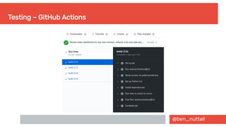 @ben_nuttall
Testing – GitHub Actions
 