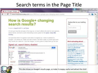 g
This also shows on Google’s results page, so make it snappy, useful and attract the click!
Search terms in the Page Title
 