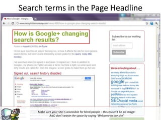 g
Make sure your site is accessible for blind people – this mustn't be an image!
AND don’t waste the space by saying ‘Welcome to our site’
Search terms in the Page Headline
 