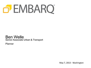 Ben Welle

Senior Associate Urban & Transport
Planner

May 7, 2013 - Washington, DC

 