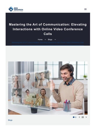 Mastering the Art of Communication: Elevating
Interactions with Online Video Conference
Calls
 0   
Blogs
Home  Blogs 
Mastering the Art of Communication: Elevating Interactions with Online Video Conference Calls
 