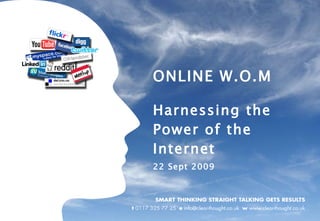 ONLINE W.O.M Harnessing the Power of the Internet 22 Sept 2009 