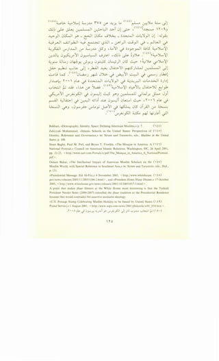 ( t 0 ) - I • - -..l I - ....v I (  t t)~ l ... .Q -..l - II"'-,0 I.> "-::-"' ..)....,._., • 4_...,.)J.....o I 0 (_;>- ~~ 1..4 ~-- ~ ..)1..4 0...::....... 4.$' •
. • . (  t ,y
..!.LJ~ ~ Jh.: 0-- Q l Q 11 ~l)l -l>-1 ul ~ ' I~ 'I' • Q,.J
..l::>-_,JI L)~l y- r l L)~ ...J~ - o~l ..:..>~ I_,JI L)l : .J~
~_r-11 ......GI_,..h.JI ~ ~ L,?..Lll _ ~1)1 ..:...j _,JI ~ _ ~WI ~
~_?:..4-lI l7") .4.1I 0-" :.......JJ.....o J5.J , ~_,,')I ~ o~~r--1I u l5 ~ ')L..,~I
~..Ll ~ L)~.r"1I L).r.:---'l::-JI ...JpI , ..!.LJ~. ~ ~3 Y.>- .<' tv>(( ~ ~~I
~_,:...... ;J L....J L).P.-y. ,_;Y..J L)~ L)~)I L)l5 ~ d.~~ ':(').....~I
JA>- ~ ~~ Jl •_)Ull ~ J~11 ~.JL;...J ~I Jl
-.:.......a L.; W .<' u,>L)l.,a....o • J ~ . · 1I -.:.-...JI . ..k..; I.) ~ '-:1 ~ .. '-:1 ~.) .) •
).Lp~ 'I' • •  i~ ~ o~l ..:..>~I_,JI ~ ~...L:y)l ..:.;L,..WI o)~l
~L>...::..;I ·- ..w .u..~ . SL.a..9 .<'t"->:.;__,~11 ~~1.., J~JU 1 ,_
. r-> :.r- - . - . t::r
0rJ1 ll"'~_,s:JI -i L)y-)l ~ _y.3 0--~ ~U _;W..r. ~ J3 i
~I :i_)L.Q.:.,-1 -i ~I <lJI~i ~ L)y-)i L).....::.....1 ~ '''. •1 its. -i
~I ~.J ,L)Y""~ u-"LAY j-..o11-.) ~ L)l5 L)__.A.ll if~
- .<' o. >~~_,s:JI ~ ~ 4-J.Jts-i ~I
Bukhari, «Demography, Identity, Space: Defining American Muslims,» p. 7. ( U)
Zakiyyah Muhammad, «Islamic Schools in the United States: Perspectives of (to)
Identity, Relevance and Governance,» in: Strum and Tarantolo, eds., Muslims in the United
States, p. 100.
Ihsan Bagby, Paul M. Perl, and Bryan T. Froehle, «The Mosque in America: A (  t 1)
National Portrait,» Council on American Islamic Relations, Washington, DC, 26 April 2001 ,
pp. 22-23, < http:/jwww .cair.com/Portalsjofpdf/The_Mosque_in_America_A_NationalPortrait.
pdf > .
Osman Bakar, «The Intellectual Impact of American Muslim Scholars on the (tV)
Muslim World, with Special Reference to Southeast Asia,» in: Strum and Tarantolo, eds., Ibid.,
p. 151.
«Presidential Message: Eid Al-Fitr,» 4 November 2005, < http:ffwww.whitehouse. (  t A)
govjnewsjreleasesj2005/ ll /2005ll 04-2.html > , and «President Hosts Iftaar Dinner,» 17 October
2005, < http:jjwww.whitehouse.govjnewsjreleases/2005/ 10/200510 l7-5.html > .
A point that makes ifiaar dinners at the White House more interesting is that the Turkish
President Necdet Sezer (2000-2007) cancelled the ifiaar tradition at the Presidential Residence
because that would contradict his assertive secularist ideology.
«U.S. Postage Stamp Celebrating Muslim Holiday to be Issued by United States (  t ')
Postal Service,» I August 200I, < http://www.usps.comjnews/2001/philatelicjsrO I_054.htm > .
.~' •A i.;. <) 0.r-..r.:: "·u..c;i y> crJU_,sJI Jl ~G '-:".J.X... '-:'L:;..;;;;..; ( o•)
 