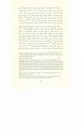 ~..U iJ...>...::.....J ~..:._;J~ ~ L.i;') ul;...I..>..:JI ...~.>i 0l5J
..::.;~ -;JI ,(,Aio _'AI') ~11 ~.r--ll JJL;- ~y~ ..:;~_ra-J
~rJ ~J) 0-" ~~ ~~~ Ji ~~~ Jy ((~__,..;, ~J5 e_r-.AJ)
L"IJ ~~~J ~ill ~ 0~~~ ~ ~~ -.Li.;11 u-:: ~.A;,; ~y~
~.h.>- _<oo((_;J11 ~~ ~Y. ..u_,J~ ~~ ..J_,....., ~~~~ 0~1 0~
·~ 0l5 nAIO _'A·~) _)_,..s:.J i~l_r.i ~_rlj _;UI .a ·· l
..ci_,JI ..!ll~ J 4.- WI ~..UI ..::.;~~ ')~ 0l5 • ill .Jl ..::.;JL;.~~
& ..G ~ ~ ..:...._jJ ~I v-::-'""lJI ~ ..L.O ~I LSJ..>...::..lI 0l5J
- - -
io • • • .kA.9 ~ySJI ~~ 0l5 , WA~ its- J .~ySJ .f.?.~
0~ ,,Y ~ySJI 01.S:-JI ~~ ~ ·~.r"i (.r.::.-y.,_. ~) ~ 0-"
;s_r .)l..!ll~ LS~i .,AI• its- J~ (.r.;!.":Jv, ~')UJ 'AO• its- J~
~ r g·· Q-"' ~ J;l.A.;..lJ ~~.::.......;J_r.ll ~ .<oo)WyKU ~~
~ .;:_jJ _r.lI V""..J...4.I ~l::5JI ~ V""J.lj ~ l5 ~IJ , 4.- WI V"") ..l.JI
• -'I LL.o 'I · ~.;:_j 'I ~I l 4.H...o0L , <o•) ~~ - y (..)"" - Jr. !...$'. • . ~
4..:..i. 4.-WI 1-l<JI _g ~I ...U ?V>WI ~l5 _<ov)~ II 1.:._ ~ -11
- V""J r...Y - J 1..:.... - y ~ 1..5"'
,~ l.g_l .<oA)((~-::-':~ ~~J ~ySJ lA~ -;JI ~1~l~-:
_)LA ~~ ~ J~l I}JL>J ,d_oWI r+-").Lo ..:.l)yls:JI ~
William F. Deverell, «Church-State Issues in the Period of the Civil War,» in: John ( o t)
F. Wilson, Church and State in America: A Bibliographical Guide: The Civil War to the Present Day
(New York: Greenwood, 1987), p. I.
Ahlstrom, Ibid., pp. 555-568. ( o o)
Hamburger, Separation of Church and State, p. 220. In 1844, a school board in (o)
Philadelphia responded positively to the «request by the local bishop that Catholic children not
be required to read from King James Bible.»That led to a Protestant riot, as a result of which
fifty-eight people were killed and more than a hundred were wounded. Frank S. Ravitch, School
Prayer and Discrimination: The Civil Rights of Religious Minorities and Dissenters (Boston, MA:
Northeastern University Press, 1999), pp. 5-6. For another «Bible conflict» in 1872 in New York,
see Feldman, Divided by God: Americas Church-State Problem and What We Should Do about It,
p. 72.
Denis Lacarne, De Ia Religion en Amerique: Essai d 'histoire politique (Paris: ( ov)
Gallimard. 2007), pp. 106-112.
Jonathan D. Sarna and David G. Dalin, Religion and State in the American Jewish (oA)
Experience (Notre Dame, IN: University of Notre Dame Press, 1997), p. 16.
 