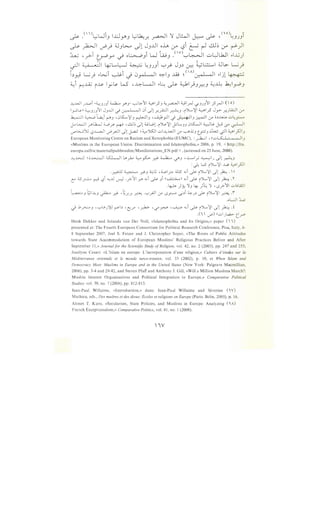 lr. ,(1)LjWi ....:J Lj.h., --1 ~ J!..J I ·• r. •(o)L i
~ • .J ..Y'.J • ..r. ..r--"-' r..r::- ~ ..JJ.J
~ }VJI ~_,j 4J.J~ .Jl J.J..t.J oh if' -,?i ~ ~ ..!ll~ if' ~)
:WU •.r> ~y _; o~) W ..i;.J .(v)~~ u~Lk.l .,...w)
~~ A 4 -~~ ~L....L::--1 ~ ~.JJ.Ji ~_}:- J.J~ ~ ~.:.!:...... d.JL>- l_;_,j
i~_r.i L;} .,.~i ~i .) 0r-l-JI ~.J .lA..9 ~(A)~I .,.jl ~
~i ~~ i~ I_,..;U. W ·~L-ll .,.~ ~ ~I.).J.r.:·U ~~ ~l_,....o.J
..~.;..uJI .J..w:>i -~.uJi ~ y..r '·:··-;.::-'1 ~1..,5J ~_r<WJI "-:-tl.rJ r.f.J.JJ'1 j5.rJI (  o)
1_,...:.~11 ~J.JJ'1 JJ...UI c)~ .Ji ..,l!_r.pl ~J ·(>L..'{i ~1_,5 JJ->' .r..Jli:..ll ,:r
~I ~ 't...a.;i r J :.Jl>:...'{I__, ~J '~pi .) ~J ~I .:.r o.:>..lA.:.o ..::...~_,.:;..-..
j..-l>...:JI J""'lk..J W _;S ~ ,..!.LJ~ .)! oW! .i')l&.'{l ~L....JJ .Jt..>:__] yU. ~ ,:r ~
<.!"'.;....;'>'J tf~I ,/__,...::]I .)!J..a;-1 ~ ~ ':>5JI..:..I.A.;..u..:lI ,:.r '-:-"..i;J trJ .:.:i..:; .;JI ~I }JIJ
European Monitoring Centre on Racism and Xenophobia (EUMC), :~I 'u..:_.LS: 1 · , , II__,
«Muslims in the European Union: Discrimination and Islamophobia,» 2006, p. 19, <http://fra.
europa.eulfrafmateriallpublmuslim/Manifestations_EN.pdf < , (accessed on 25 June, 2008).
...~..;...L:>...::..i ~-~~I...>_riA~~ _d.~ </'J ,..:..,......_; ~.) ..,!! ~J
:.): W' i')L..'{I ..W. ~I.}JI
·~ ~ .;:f.J ~~ <6....oi_;:.. ;J;5 .,_;j ._)s. i')L..'{I .)! _):.:..;.II
e 6..5'~ ~ t.?i ....,...u._,..,J ._;..~1 Y> ...;i ....#) ~~~~~ ...;i ....# iJL..'il .)! ):>.:..; ..,.
.4::k )_Y- 'JJ 4; )~ 'J •LS.}-'1 ..::...1.9A.:J
·~__, 91~__, ~ .;:)- :~..r...r. ~ ·'-:'}JI ,:.r LS__,:..-... d.:.i 4-::-.J.:. ._)s. i')L..'{I ~ .f
.•L:JI :W,
.) .1_,.,;...:-...__, ,,,A..,.J'))J ~.:. 't:r ,_r-1..> '<.,f".J"':<"" ·~ ...;i ._# iJL..'{I .)!):>.:..; .!.
.( i  '-"') <<..::...1) ••;,_,.. t!.r"'
Henk Dekker and Jolanda van Der Noll, «lslamophobia and Its Origins,» paper (  i)
presented at: The Fourth European Consortium for Political Research Conference, Pisa, Italy, 6-
8 September 2007; Joel S. Fetzer and J. Christopher Soper, «The Roots of Public Attitudes
towards State Accommodation of European Muslims' Religious Practices Before and After
September 11,» Journal for the Scientific Study ofReligion, vol. 42, no. 2 (2003), pp. 247 and 255;
Jocelyne Cesari: «L'Islam en europe: L'incorporation d'une religion,» Cahiers d 'etudes sur Ia
Mediterranee orientale et le monde turco-iranien, vol. 33 (2002), p. 10, et When Islam and
Democracy Meet: Muslims in Europe and in the United States (New York: Palgrave Macmillian,
2006), pp. 3-4 and 29-42, and Steven Pfaff and Anthony J. Gill, «Will a Million Muslims March?:
Muslim Interest Organizations and Political Integration in Europe,» Comparative Political
Studies: vol. 39, no. 7 (2006), pp. 812-813.
Jean-Paul Willaime, «Introduction,» dans: Jean-Paul Willaime and Severine (  V)
Mathieu, eds., Des mattres et des dieux: Ecoles et religions en Europe (Paris: Belin, 2005), p. 16.
Ahmet T. Kuru, «Secularism, State Policies, and Muslims in Europe: Analyzing (A)
French Exceptionalism,>> Comparative Politics, vol. 41, no. I (2008).
nv
 