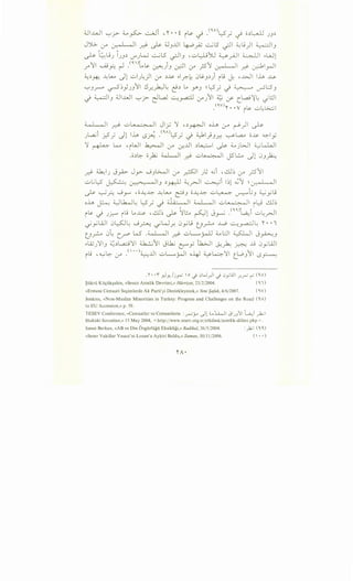 Ui..WI "-:-'j> ~~ ..:.....;Ji ,'I' • • ~ i~ -.i .<'o)L::-5_; -.i o.)~ JJ.)
JYG- if l.r. ~ Q 11 .r}- ~ ;;JJJJ ..g....O__,A; ...:...;LS' -;JI ~j)I ~J
~ ~j) )).) V"Jw ~LS ~~) ••.:A.~.L"JU ~_ri.JI ~~ ..w1
..r"11 ~~~.<"If"~~ ~)J- ~ ~ _;s1 ~ .;-:? ?lrJI
~.)..*- ~~ -.)1 uiJ~)I ~ .)~ -._r.-~ 0lS-J.)) il9 j: ,..W lh ~
"-:-'J_r--4 ~~YJJ1 .!1..r._,h.:.l~ ~.) ~ YJ ~L:S_; ._j ~ ~l:S)
J ~~J 4.1..WI "-:-'r- ~L.a.J ~_ra.::.U ~J11 ~ :.r CL_aj~~ -jl:ll
.('V)'I' •• v i~ ..;.;~~
~~ Q ~ ..;.;~ Jl_; 'j '.)~ oh (..r" ~) ~
JL,a_;i f.?; J1 h l5~ .('A)l::S _; J ~}J_n ~l,a... o~ ~y
'j ~ L..... 'il.JI ~I if ~..U .)~ ~ ~jWI ~L..WI
.o.).:::- o~ ~~ .;-:? ..;.;~ J5L:...o -.)1 0J~
.r}- ~) J~ Jy-- .....;)~ ~ ~ )~ ~i -~~ ~ _;s11
..;.;..;~.:?~~I).)~ :i..:~l ~i 1~1 .G1 ~l.r-~ Q1
~ ~?.. .....;_,....., •o-.4~ ~~ ~J o-.4~ ..;.;~ v--:--J.;J ~_,.;t..;
oh ~ ~~~ l:?.i' ._j ~;;- Ql ~~ Q1 u~l il:9 ~lb
i~ ._j J~ il9 ~~ -~~ ~ ~l!.,. ~1 J~ ·(''Y~i u~_rJI
_;_,.;WI 0~~ .....;~ _;Wr. 0y..; t_J~ .W ~_,....a-:J~ 'I' • •I
u~ 0~ cr w- -~' _r}- uL.......r-Ll ~l:JI ~~ J~)
..LA; 'j I ~ .)l,a;:.; 'j I 4.1...!..;1I -~ - ..k;.JI - 1- · ~ 0 ·WIJ ) - (.) C:::".Y ~~ ~ .Y
il9 ·~.:::- ~ y··)~..U u~yJI o-4-J ~4'-jl t_L.oJ11 0~
."1'• •i _r.ly_/j~ o...} c.>W.)I...} c.>_,;WI _r..~ ~ ('o)
Siikrii Kii~iik~ahin, «Sessiz Azinlik Devrimi,» Hiirriyet, 23/2/2004. ( ' ')
«Ermeni Cemaati Se~imlerde Ak Parti'yi Destekleyecek,» Yeni Safak, 4/6/2007. ( ' V)
Jenkins, «Non-Muslim Minorities in Turkey: Progress and Challenges on the Road ('A)
to EU Accession,» p. 59.
TESEV Conference, «Cemaatler ve Cemaatlerin : ~y c)!4....~1 JIJJ'11 ~i _,.h.;I
Hukuki Sorunlan,» 15 May 2004, < http:ffwww.tesev.org.trfetkilinkjazinlik-dilleri.php >.
Ismet Berkan, «AB ve Din Ozgiirliigii Eksikligi,» Radikal, 26/5/2004.
«Sezer Vakiflar Yasasi'ni Lozan'a Aykiri Buldu,» Zaman, 30/ 11 /2006.
 