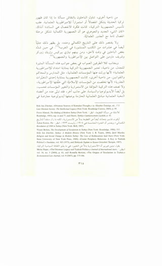 J~ 0l5 1~1 ~ 4.JL J-Li:J~ 0_,;:.>-l.)l J_,l;_j 'LS.}--i ~..; l.r"
~ .~~ ~J_,.bl.r."~ l)~ _,i ~~ ~:..:.:..WI l;.S_;
.!JI..i..;T c;..uLJ '-F" JL...a.A.;11 op ~l5 , ~rJI ~J~I ~~
~f' ~ ~WJI ~J~ 0i y- i..f~y.JI_, -4~1 ,.~ 0l5ll
.~k:.JI JJ~I L :...li J~l
-~ ~l.b ~ ~ •o~_, JWJI ~JL::JI ~ ~~ ~ '_,
~J....;, l_r.:-"- ~ .<•)(("-:-'~ ~ oJ~ ~ r:r ..:;.;? ~ ~i
< · & I < ,{" ·L.; · · , - 1 ...:....! j ·~U ~
r JJJ .J.J u-::-' ..r::-: ~J - ~ l.r"-' ~ -' '-:? u- . u· .
.<vJ~I_, ~J_,.klr. ~ ~ J-.ol_,:.ll J>- ~~Jlo ~_r;,_,
o~l 4.JWI oh ~~~ ~-) "-:-'l_,...,dl ~)JI ":}S ~~-'
~J_,.11r.~ ~.1::..4 d..:~ ~rJI ~J~ __r?U ,~L; l.r" .J~
rS~I_, v-)..WI ~ ,~l.J..JI uL....rJI ~ ~JJ 4-i1 ~~~
..:;.;~ LS-L>-1 ~l.::..-: ~J~ ~L5 •LS.r>-i ~L.; <f .~I_,.AJI_,
'~J_,.klr.~l ~ -;JI ~')l..,~ ..:;.;L..._jA-ll j" ~ ~' ~~J~
-~ uL..._jA-ll ~1_, ~)~' j" wr-JI ~rJI oh ~ '_,
..~i l.r" ~~ __;.;, ~ , y>-T ~~ ~ .4......L:---I_, ~_,JY--411 t.,.,:,_J ~
. w l,...o ~.I J.J I.: - :L. 'WI ~w.JI • ~Lo ~~ ~'-:I J - · .YY-- ~Y. J - C5 . - .
Erik Jan Zurcher, «Ottoman Sources of Kemalist Thought,» in: Elisabet Ozdalga, ed, , (I)
Late Ottoman Society,' The Intellectual Legacy (New York: Routledge Curzon, 2005), p, 99,
Feroz Ahmad, The Making ofModern Turkey (New York: :)'..;I '~I 6Jl... if .U:...).J
Routledge, 1993), esp, ix and 77, and Daver, Tiirkiye Cumhuriyetinde Layiklik, p. 43.
~JLu l..u.::.:... Jlj ... ....:.SJ ,4.-ul_,...;..-..'>'1 if~~~~ if ~i ..::..,~ _,.....;u u~i
AykutKansu, The : ~1. 0.1 ~.J,  O.•A <..?"' 4............WI o..,...:..AJI .Ji ~.J )l..S:JI
Revolution of 1908 in Turkey (New York: Brill, 1997).
Niyazi Berkes, The Development ofSecularism in Turkey (New York: Routledge, 1998); (V)
Erik Jan Zurcher, Turkey: A Modern History (New York: I. B. Tauris, 2004); ~erif Mardin:
Religion and Social Change in Modern Turkey: The Case of Bediiizzaman Said Nursi (New York:
State University of New York Press, 1989); «Center Periphery Relations: A Key to Turkish
Politics?,» Daedalus, vol. 102 (1973), and Tiirkiyede Toplum ve Siyaset (Istanbul: Ileti~im, 1997).
.~.rJI ~L:--JI uli.:..ll ~ ... <-/" ,~1 if~~ 6.:)_,...;..-..';1111 .Ji r...r:" ~ J~
Metin Heper, «The Ottoman Legacy and Turkish Politics,» Journal ofInternational Aairs, :~I
vol. 54, no. I (2000), p. 63, and Rossella Bottoni, «The Origins of Secularism in Turkey,»
Ecclesiastical Law Journal, vol. 9 (2007), pp. 175-186.
 