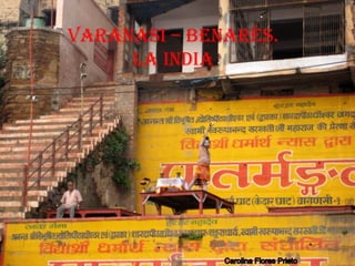 Varanasi – Benarés.
La india
 
