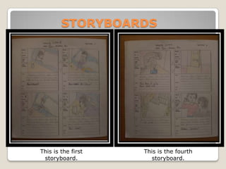 STORYBOARDSThis is the first storyboard.This is the fourth storyboard.