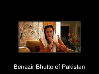 Benazir Bhutto of Pakistan 