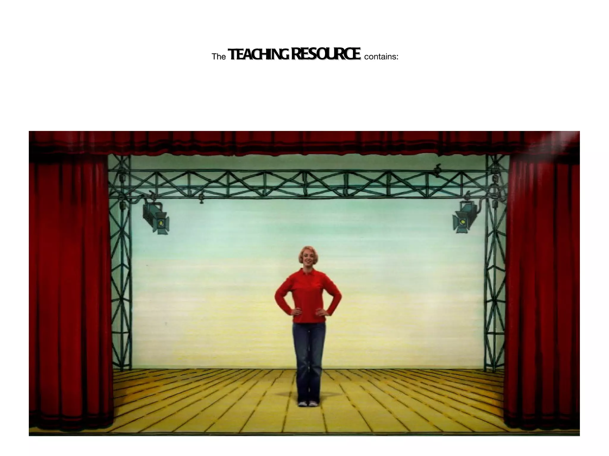 The   TEACHING RESOURCE contains:
 