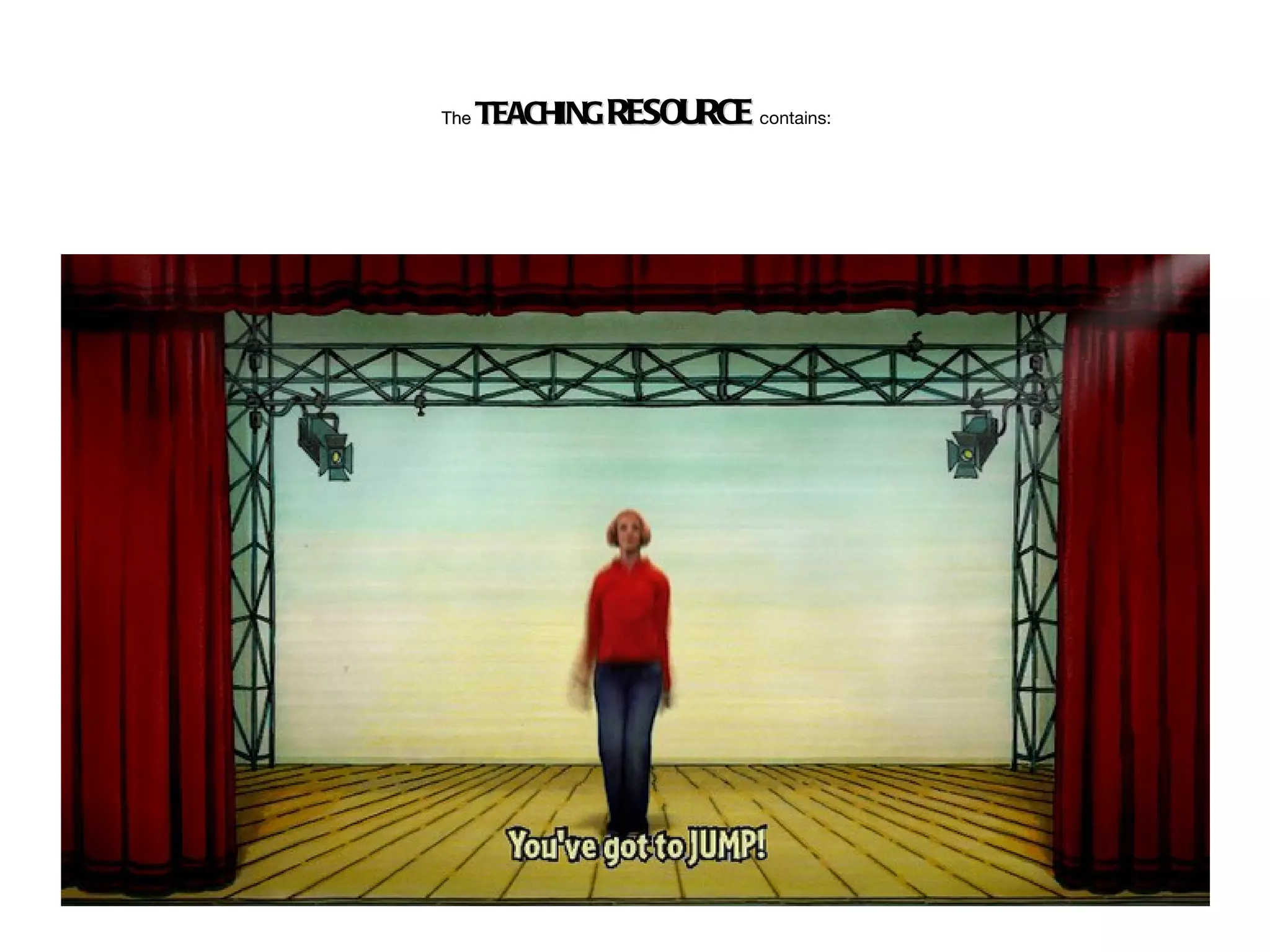 The   TEACHING RESOURCE contains:
 