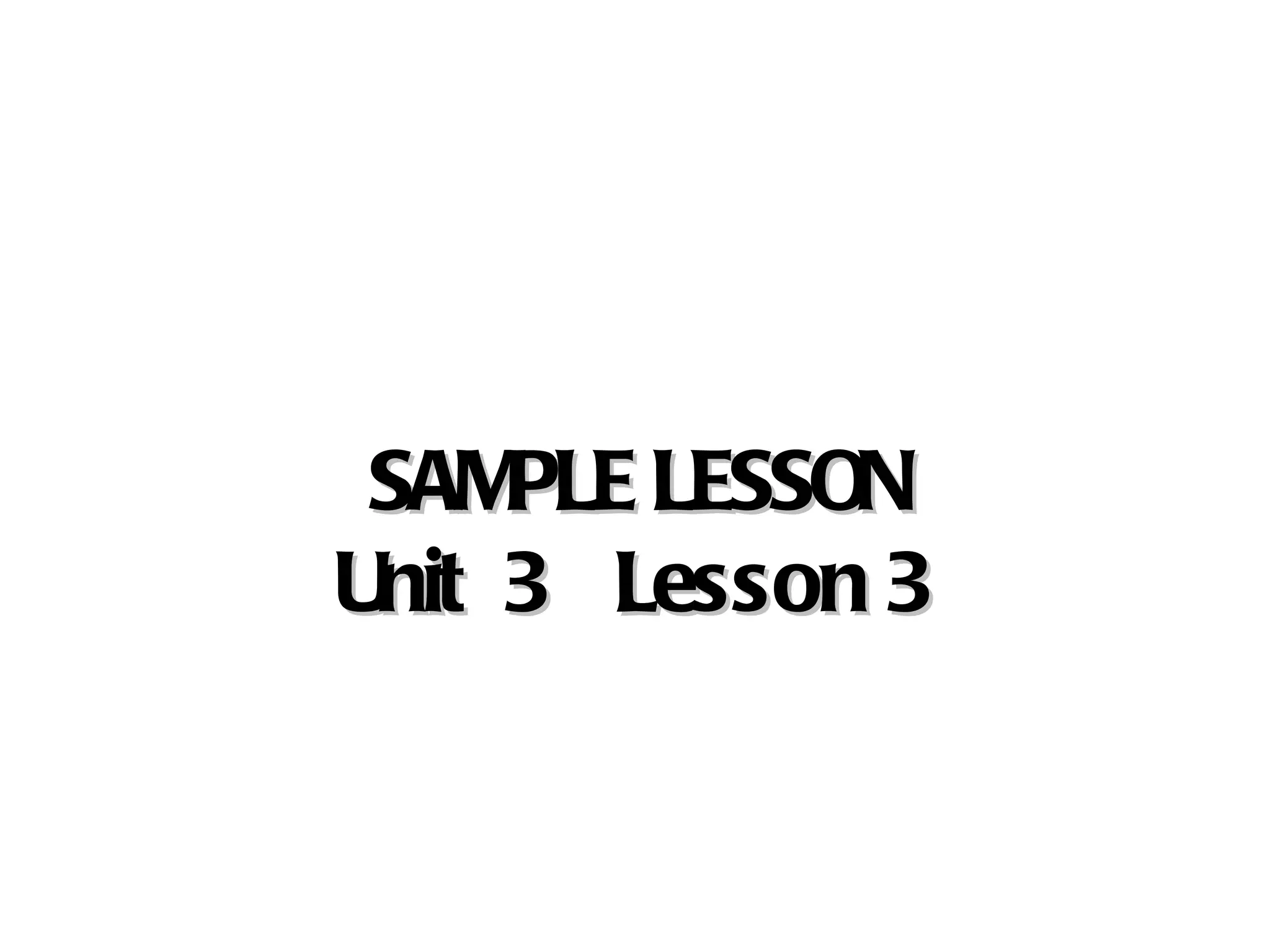 SAM LESSON
     PLE
Unit 3 Lesson 3
 