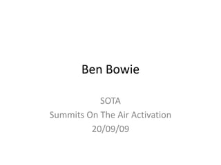 Ben Bowie SOTA Summits On The Air Activation 20/09/09 