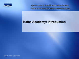 Kafka Academy: Introduction Agence pour la simplification administrative   Dienst voor administratieve vereenvoudiging 