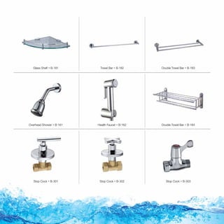 Glass Shelf  B-181
Double Towel Bar  B-184
Towel Bar  B-182 Double Towel Bar  B-183
Health Faucet  B-162Overhead Shower  B-161
Stop Cock  B-301 Stop Cock  B-302 Stop Cock  B-303

 