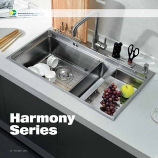 Bencardo
Bencardo
inspiring elegant lifestyle
Bathware Center
04 KITCHEN SINK
Harmony
Series
 