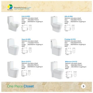 Irish (A-502)
Siphonic one piece closet
Size : 760x380x710mm
S-trap : 300/400mm roughing-in
MRP :
Alfa (A-504)
Siphonic one piece closet
Size : 705x380x770mm
S-trap : 300/400mm roughing-in
MRP :
Aqua (A-509)
Siphonic one piece closet
Size : 715x400x775mm
S-trap : 300/400mm roughing-in
MRP :
Prestige (A-510)
Siphonic one piece closet
Size : 700x350x815mm
S-trap : 300/400mm roughing-in
MRP :
Decor (A-511)
Siphonic one piece closet
Size : 695x400x780mm
S-trap : 300/400mm roughing-in
MRP :
Millenium (A-512)
Siphonic one piece closet
Size : 660x380x750mm
S-trap : 300,400mm roughing-in
MRP :
 