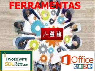 FERRAMENTAS
 