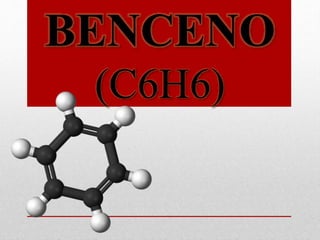 BENCENO
(C6H6)
 