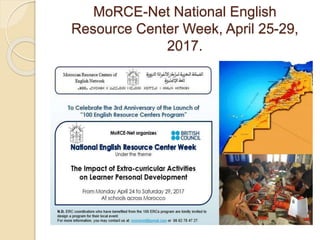 MoRCE-Net National English
Resource Center Week, April 25-29,
2017.
 