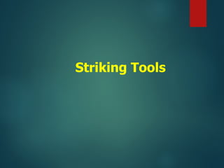 Striking Tools
 