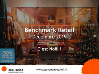 Benchmark Retail
www.agencebeausoleil.fr
Décembre 2019
C’est Noël !
 