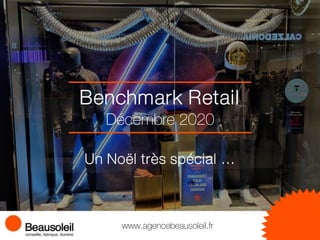 Benchmark Retail
www.agencebeausoleil.fr
Décembre 2020
Un Noël très spécial …
 