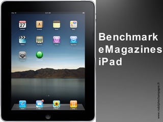 Benchmark
eMagazines
iPad
www.rodolphechampagne.fr
 