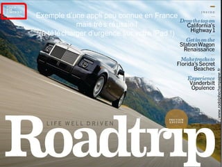 Exemple d’une appli peu connue en France
mais très réussie !
(à télécharger d’urgence sur votre iPad !)
www.rodolphechampagne.fr
 