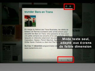 Mode texte seul,
adapté aux é crans
de faible dimension
 