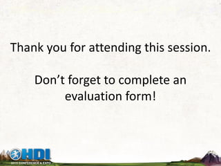 Thank you for attending this session.
Don’t forget to complete an
evaluation form!
 