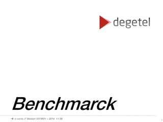 1
Benchmarck
 e-sante // Version V01W01 – 2014 11 08
 