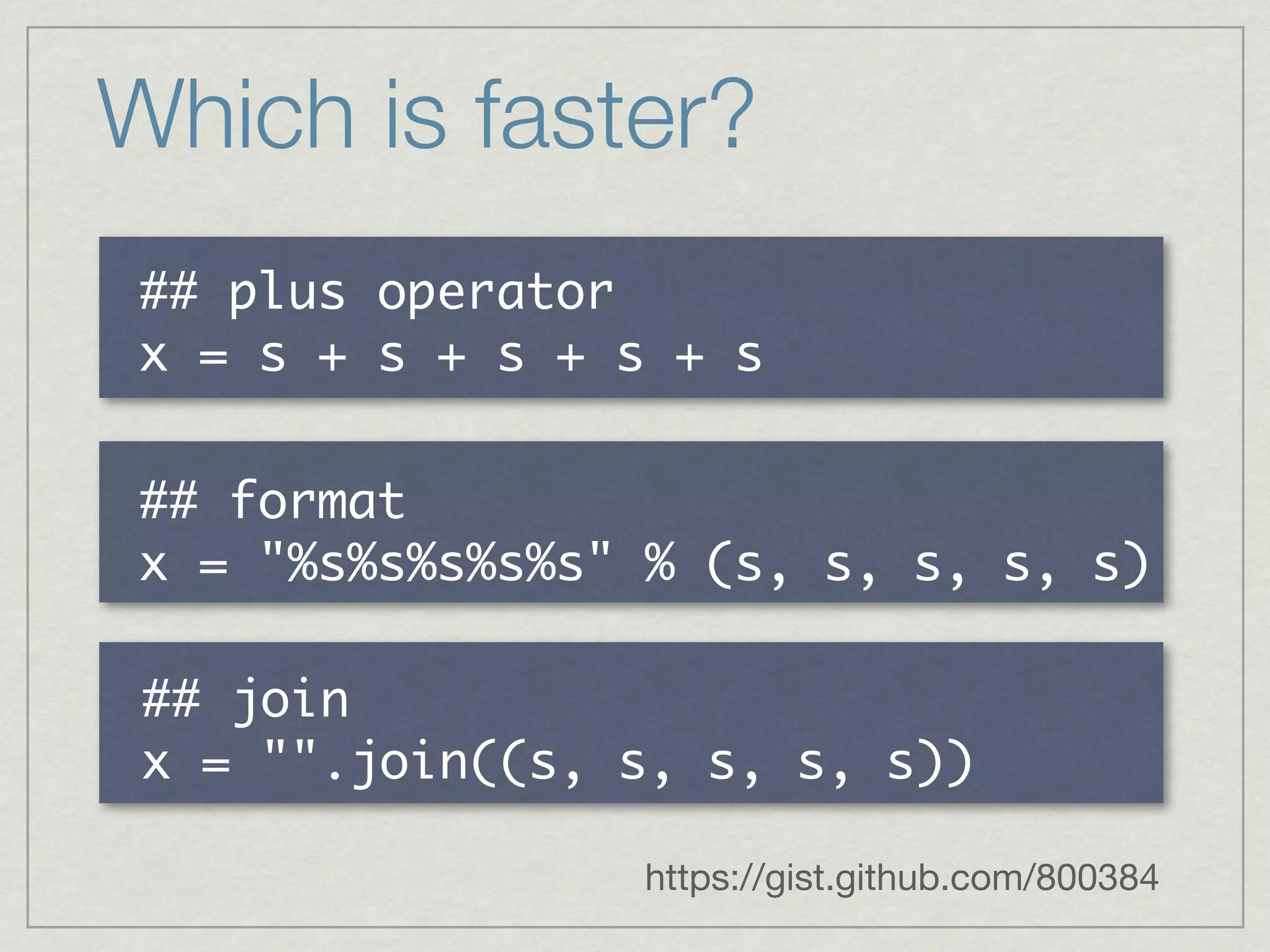 Which is faster?
  	       	 
 	  	  	  	  	  	  	  	  	  	 

  	 
 	  	                  	  	        	     	    	    	 

  	 
 	  	                 	     	     	     	 
                           https://gist.github.com/800384
 