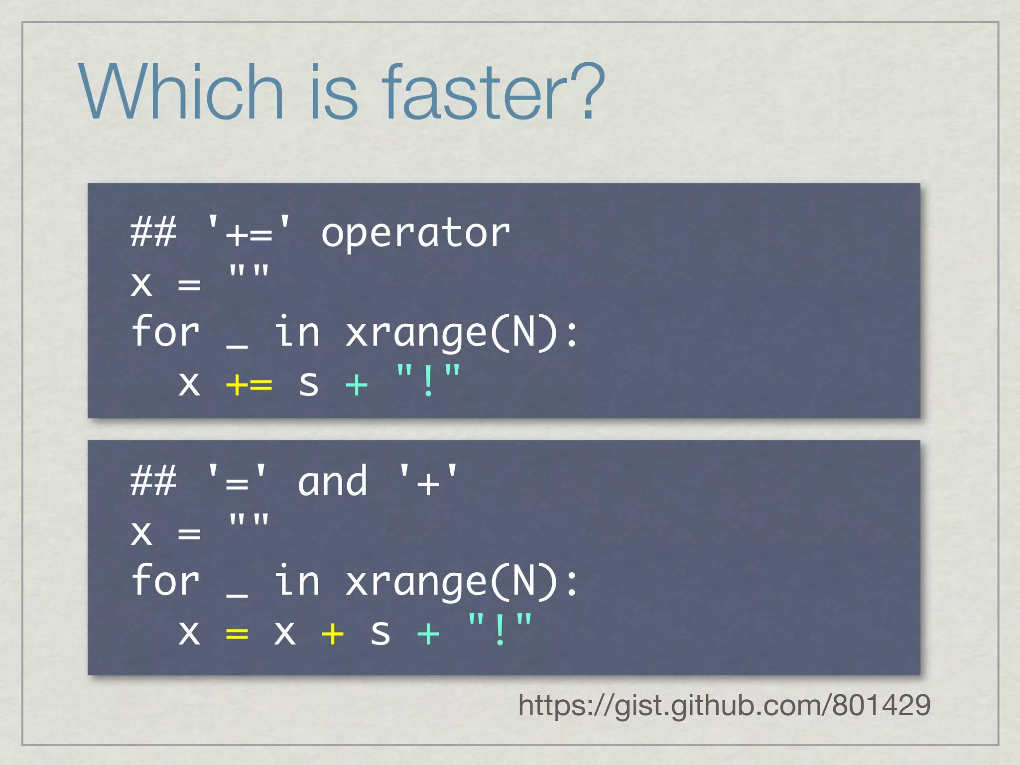 Which is faster?
    	       	 
   	  	 
      	  	  	 
 	 	  	  	  	  	 

    	     	      	 
   	  	 
      	  	  	 
 	 	  	  	  	  	  	  	 
                          https://gist.github.com/801429
 