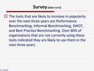 Dr. Zargari
Survey(Slide 3 of 3)
 The tools that are likely to increase in popularity
over the next three years are Perfo...