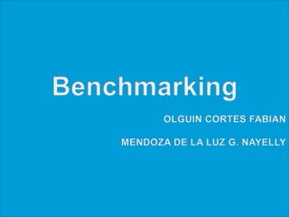 Benchmarking OLGUIN CORTES FABIAN MENDOZA DE LA LUZ G. NAYELLY 