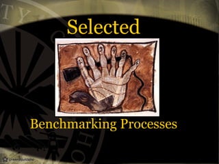 Selected
Benchmarking Processes
 