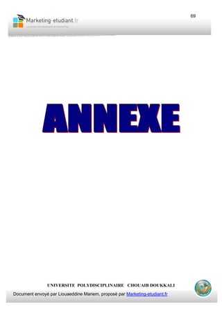 Document envoyé par Liouaeddine Mariem, proposé par Marketing-etudiant.fr
69
UNIVERSITE POLYDISCIPLINAIRE CHOUAIB DOUKKALI
 